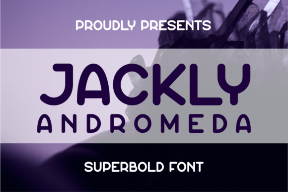 Discovering Jackly Andromeda: A Bold and Elegant Display Font
