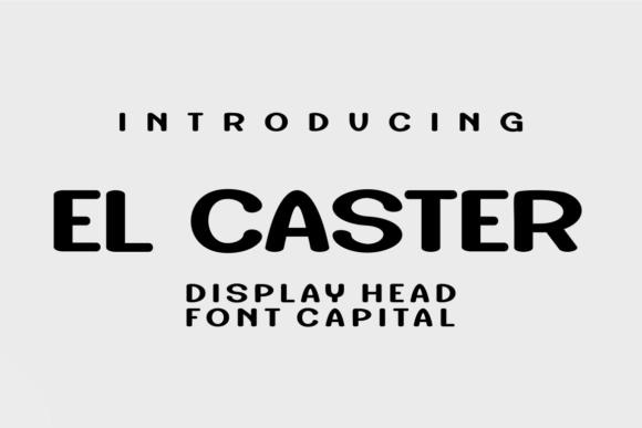 El Caster: The Perfect Display Font for Eye-Catching Campaigns